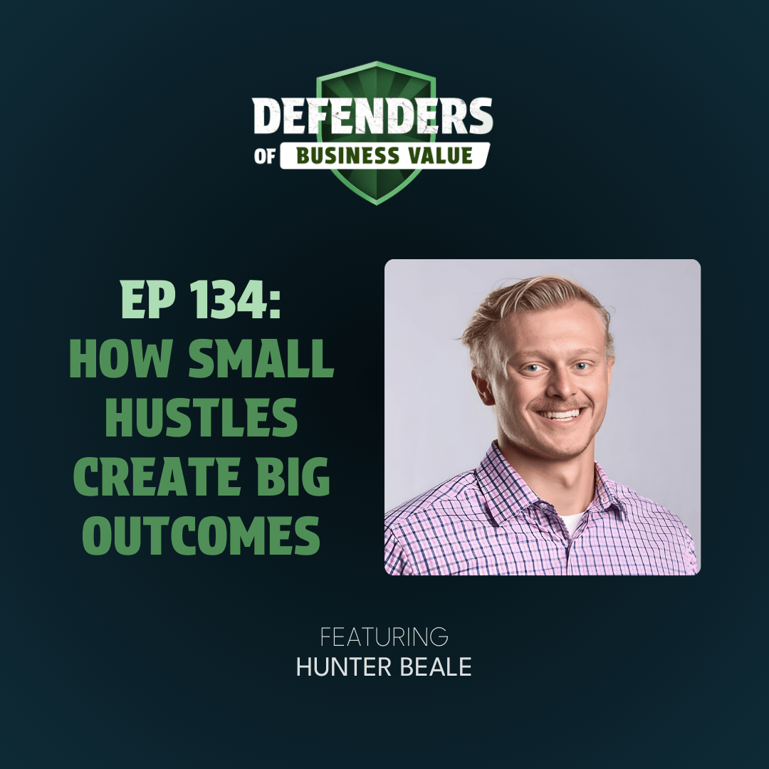 EP 134: How Small Hustles Create Big Outcomes with Hunter Beale