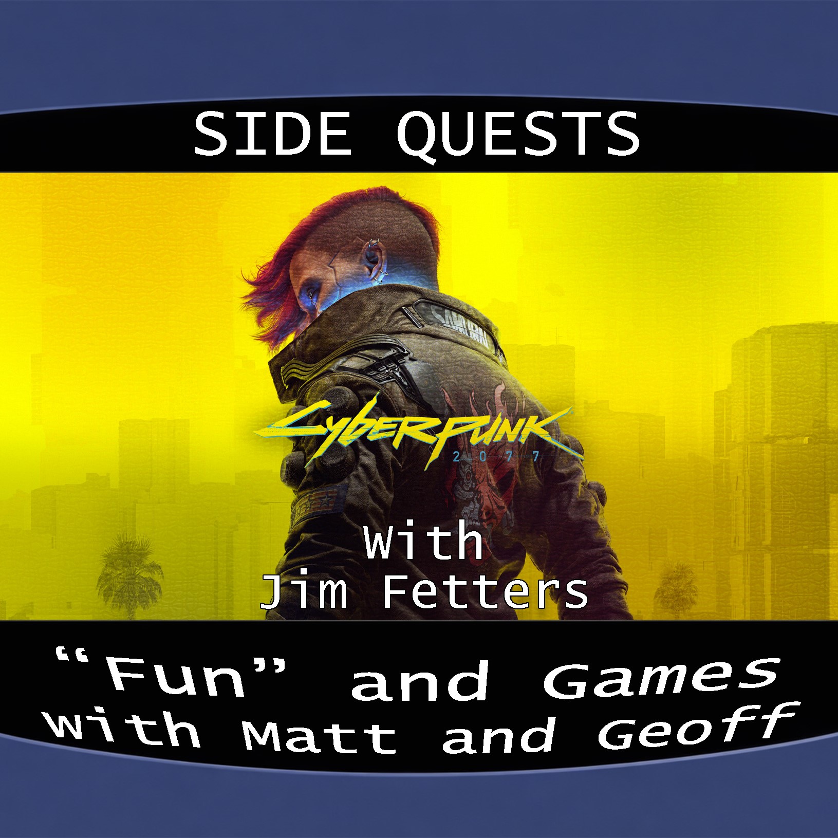Side Quests Episode 434: Cyberpunk 2077 with Jim Fetters