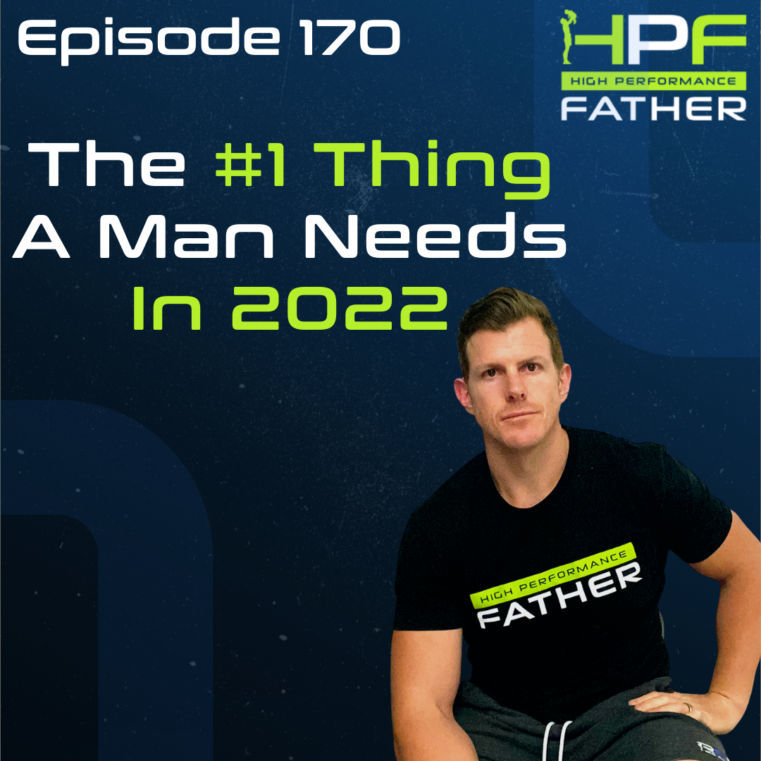 170. The #1 Thing A Man Needs In 2022
