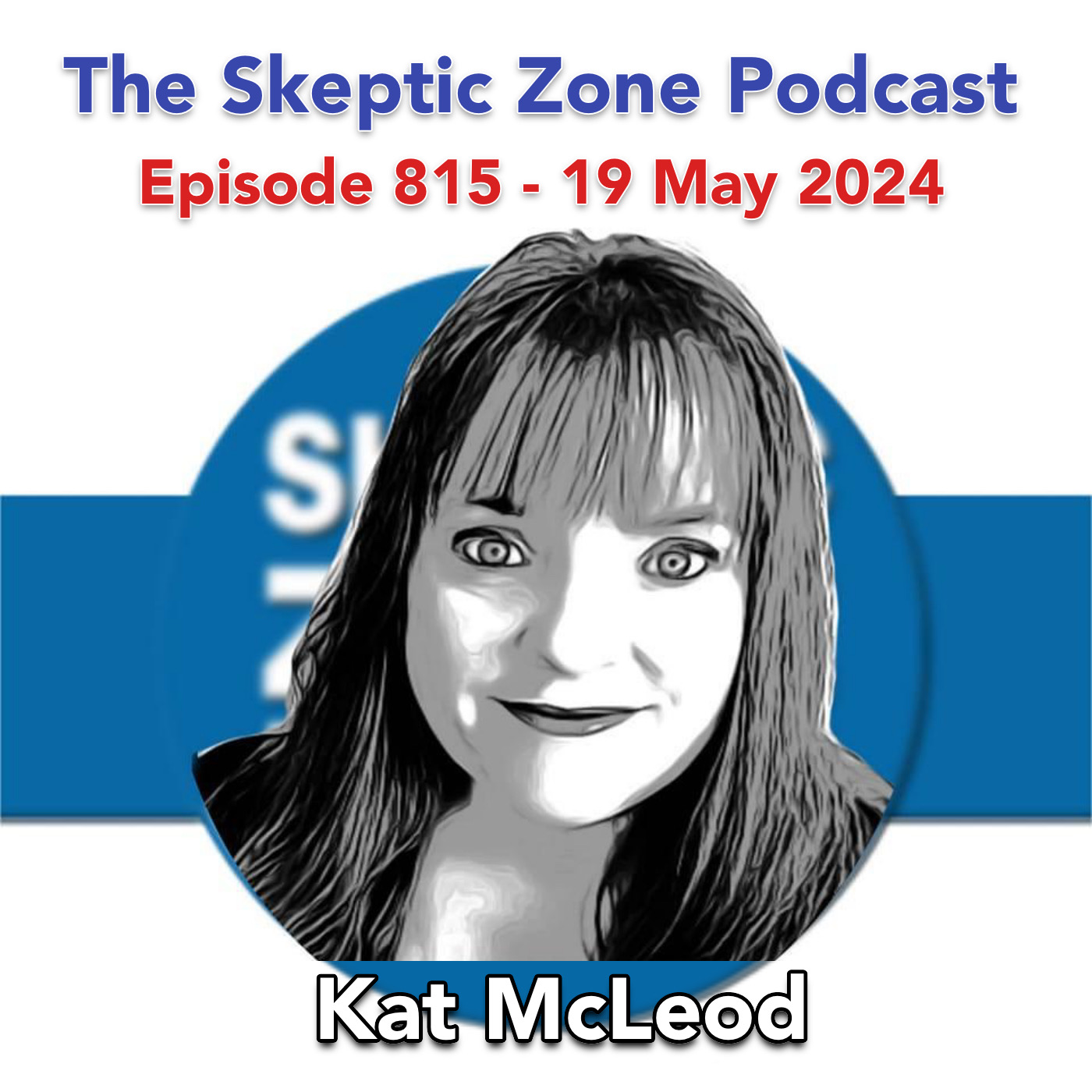 The Skeptic Zone #815 - 19.May.2024