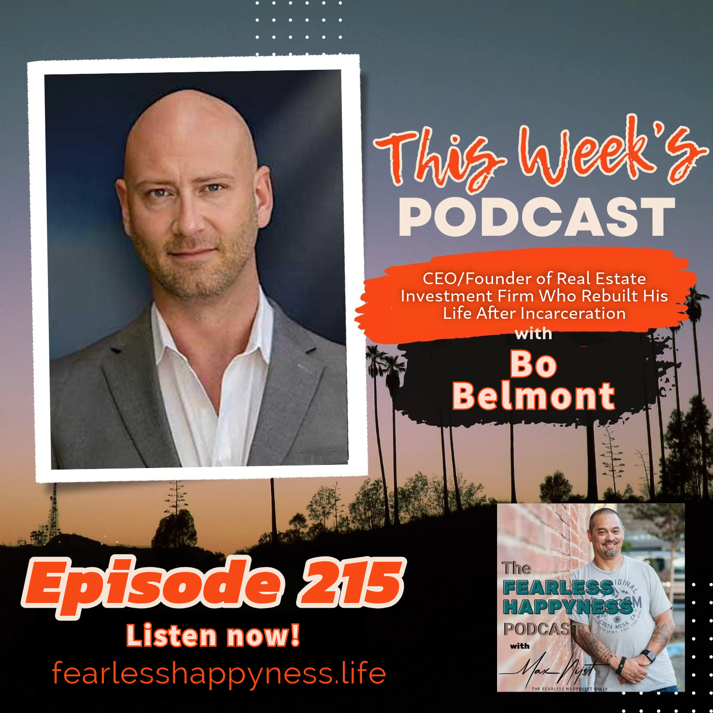 CEO/Founder of Real Estate Investment Firm Who Rebuilt His Life After Incarceration with Bo Belmont | 215