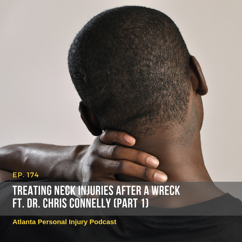 Episode 174: Treating Neck Injuries After a Wreck ft. Dr. Chris Connelly (Part 1)