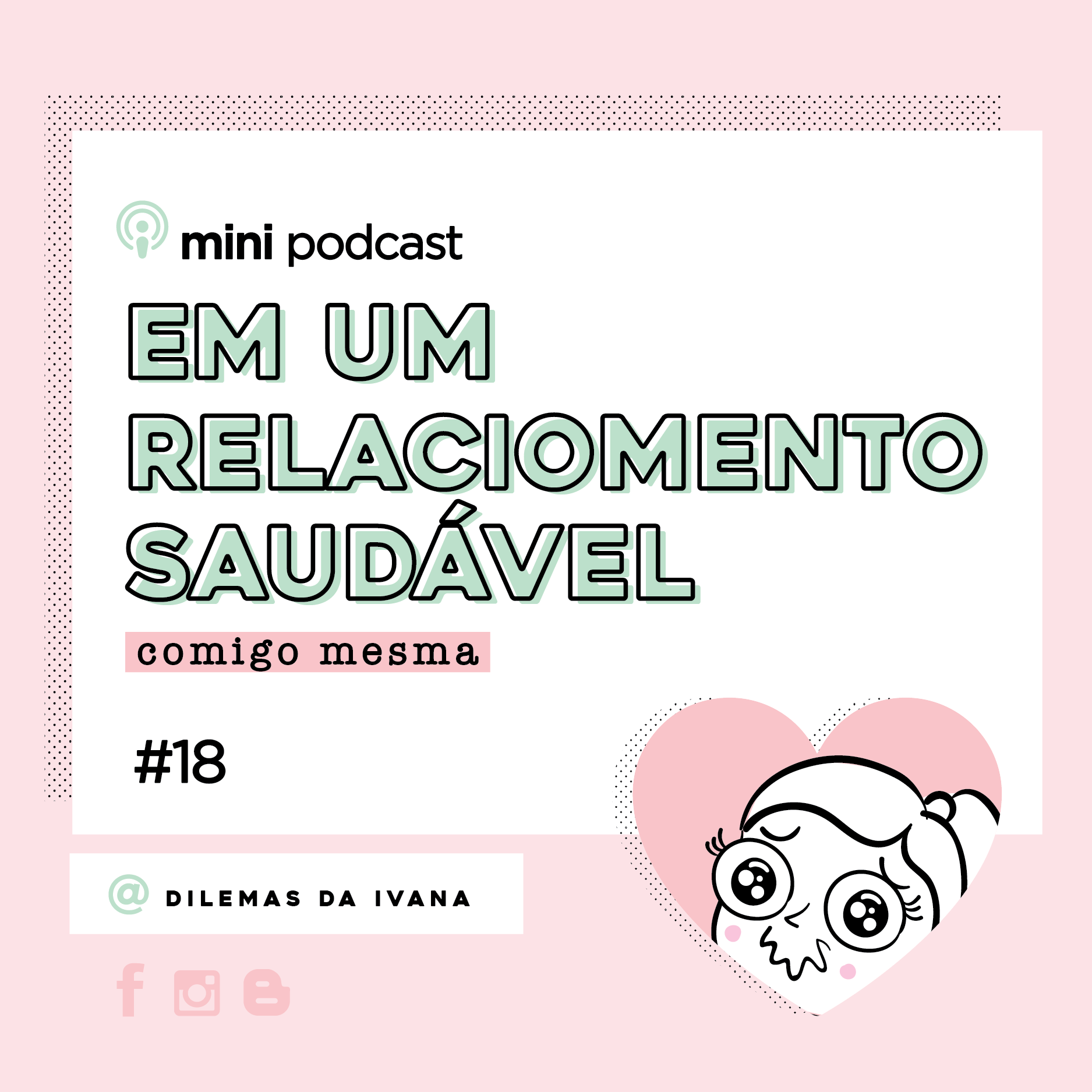 Podcast Dilemas da Ivana - Ep.18 - Em um Relacionamento Saudável consigo mesmo