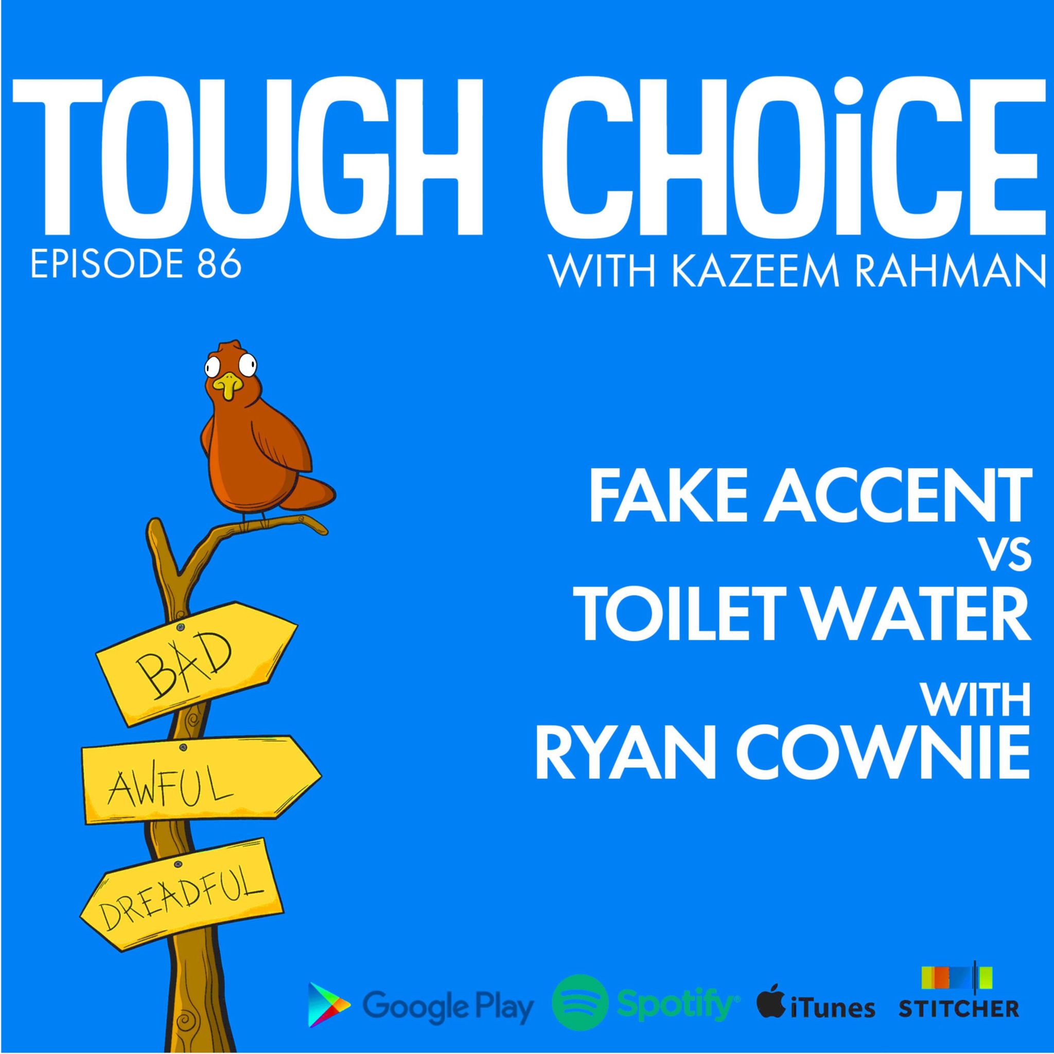 Fake Accent vs Toilet Water with Ryan Cownie