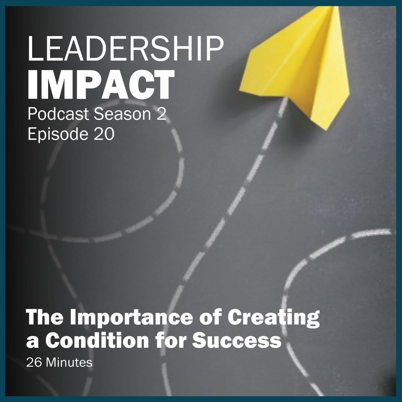 S2 20 | The Importance of Creating a Condition for Success