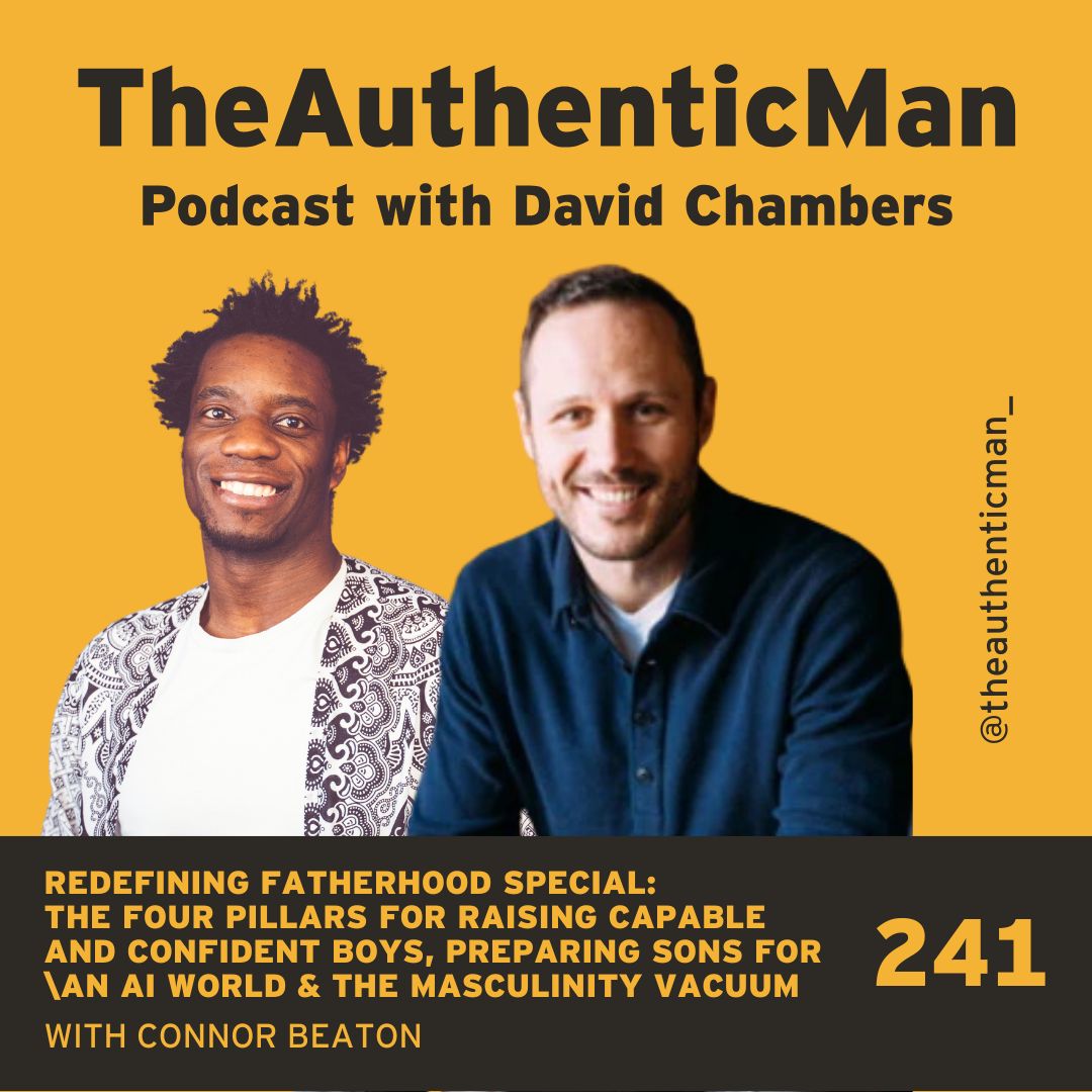 EP 241 Redefining Fatherhood Special: The four pillars for raising capable and confident boys, Preparing Sons For An AI World & The Masculinity Vacuum
