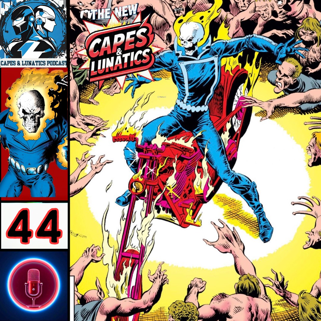 The New Capes & Lunatics Ep #44 (LGY #399): The Original Ghost Rider Part 1
