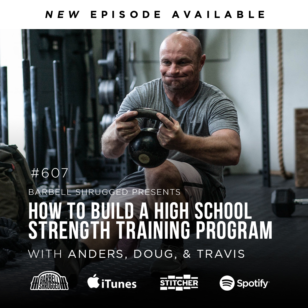 How to Build a High School Strength Training Program w/ Anders Varner, Doug Larson, and Coach Travis Mash Barbell Shrugged  #607