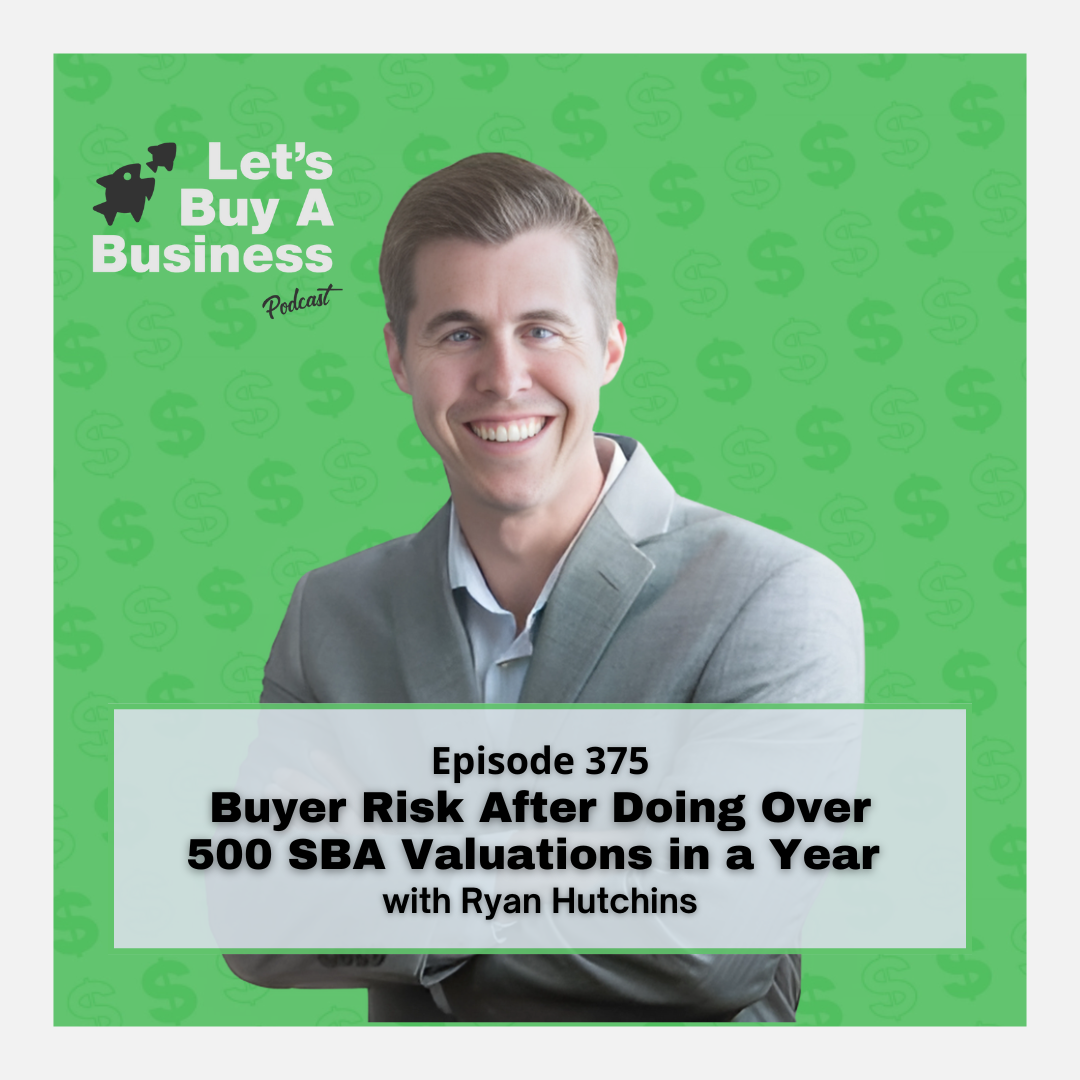 Buyer Risk After Doing Over 500 SBA Valuations in a Year with Ryan Hutchins