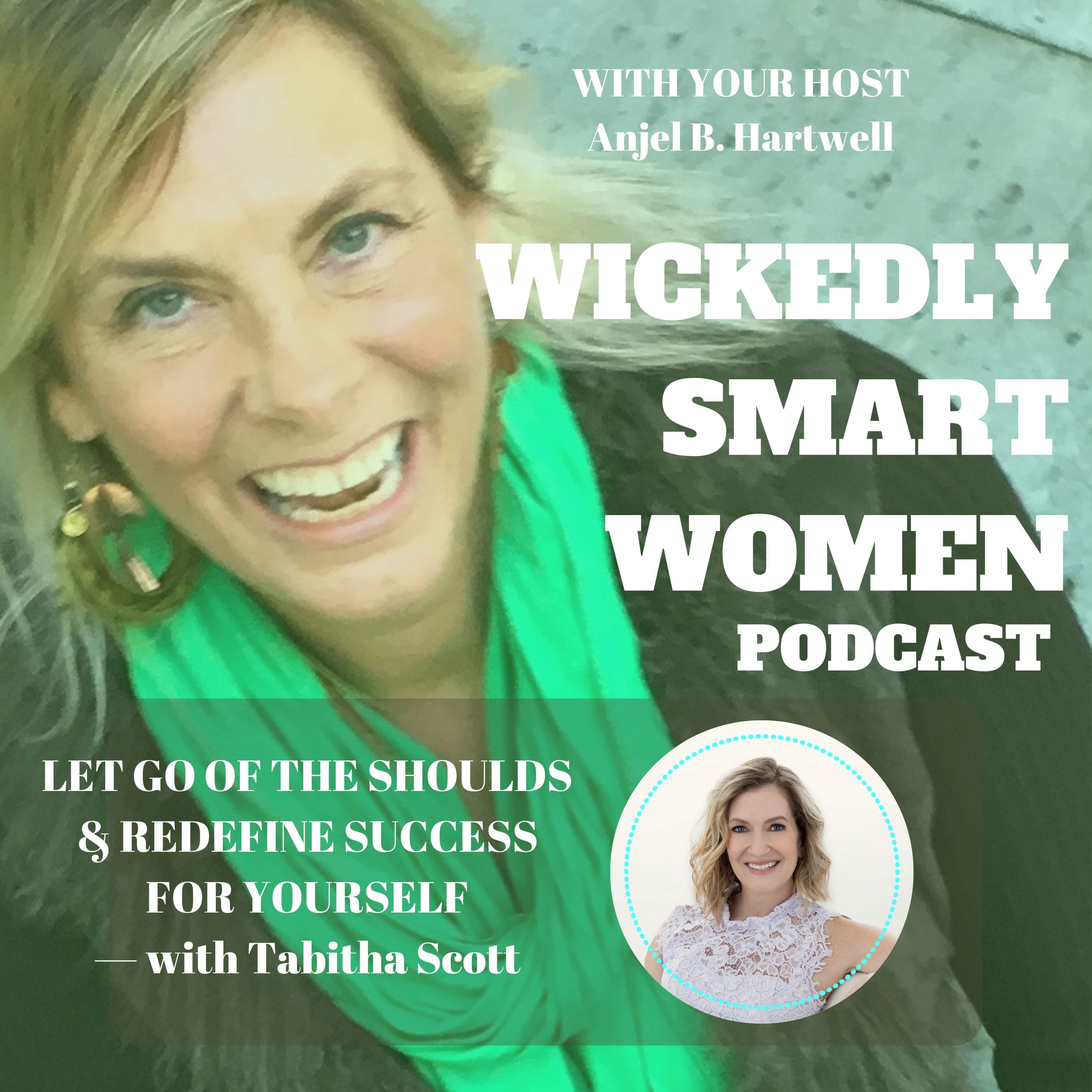Let Go of the SHOULDS & Redefine Success for Yourself—with Tabitha Scott - EP249