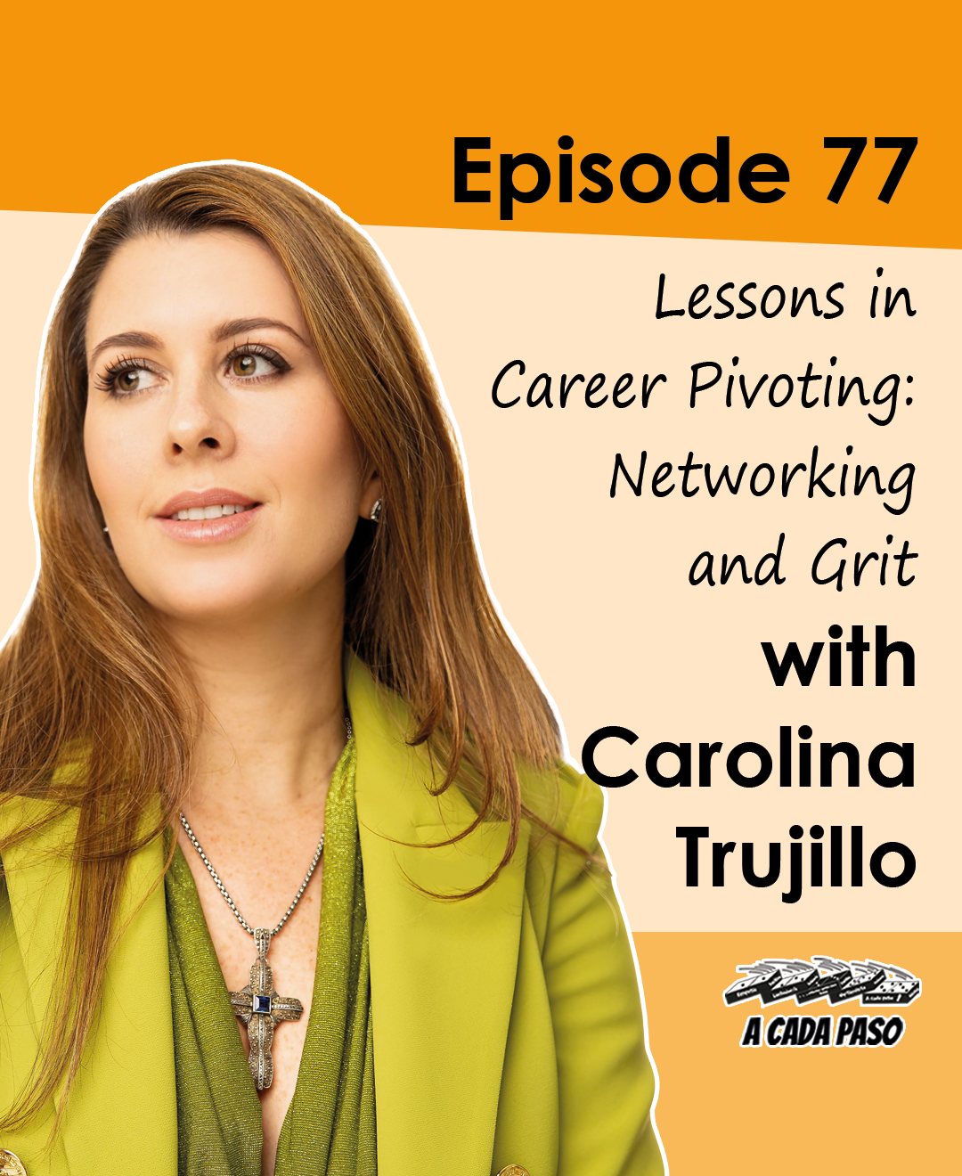 Lessons in Career Pivoting: Networking and Grit with Carolina Trujillo | EP 77