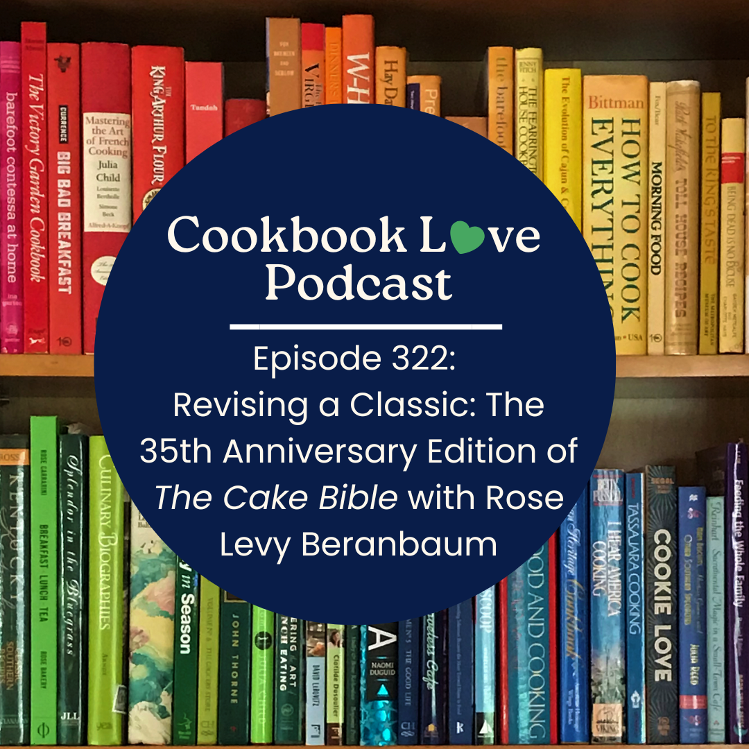 Episode 322: Revising a Classic: The 35th Anniversary Edition of The Cake Bible with Rose Levy Beranbaum