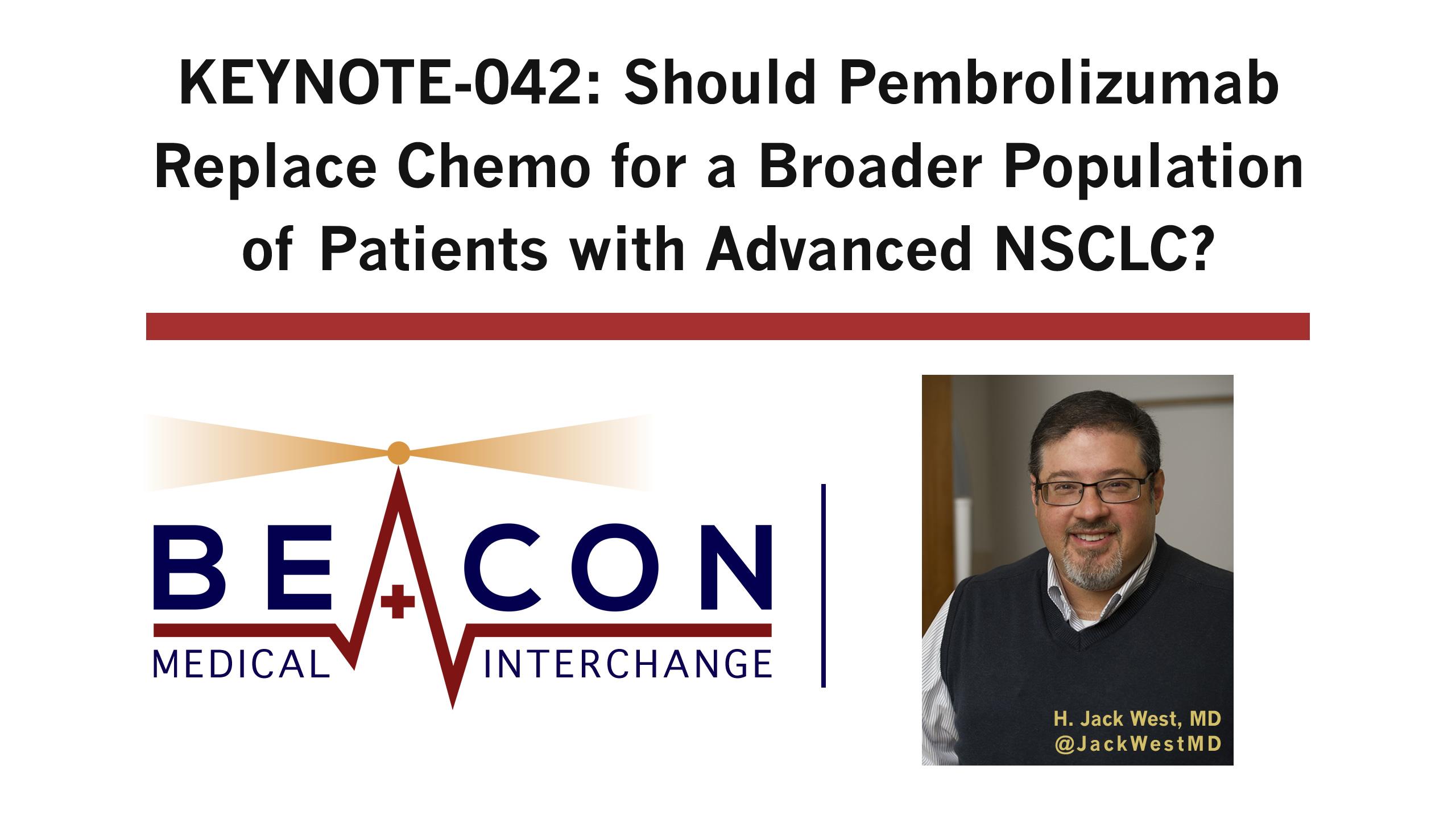 KEYNOTE-042: Should Pembrolizumab Replace Chemo for a Broader Population of Patients with Advanced NSCLC? (BMIC-038)