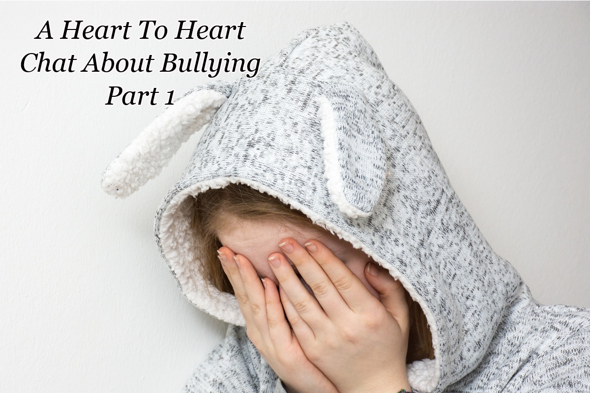 A Heart To Heart Chat About Bullying Part 1