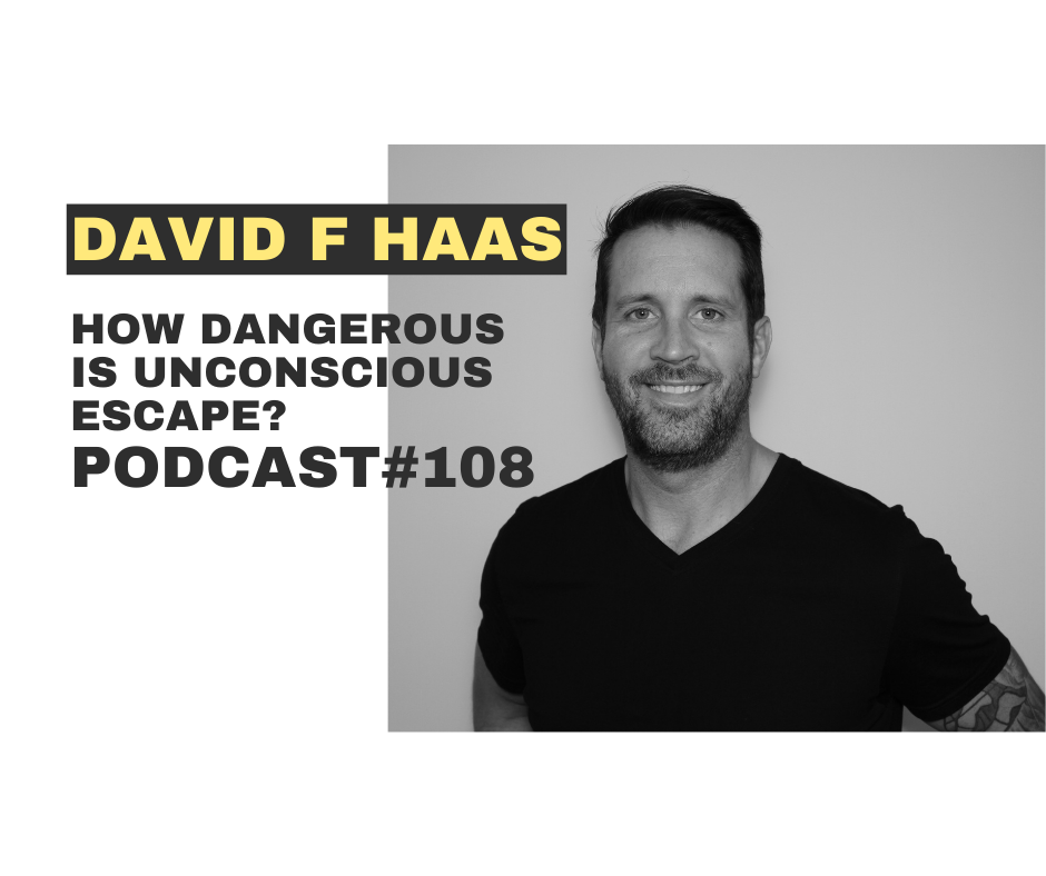 #108 - How dangerous is unconscious escape?