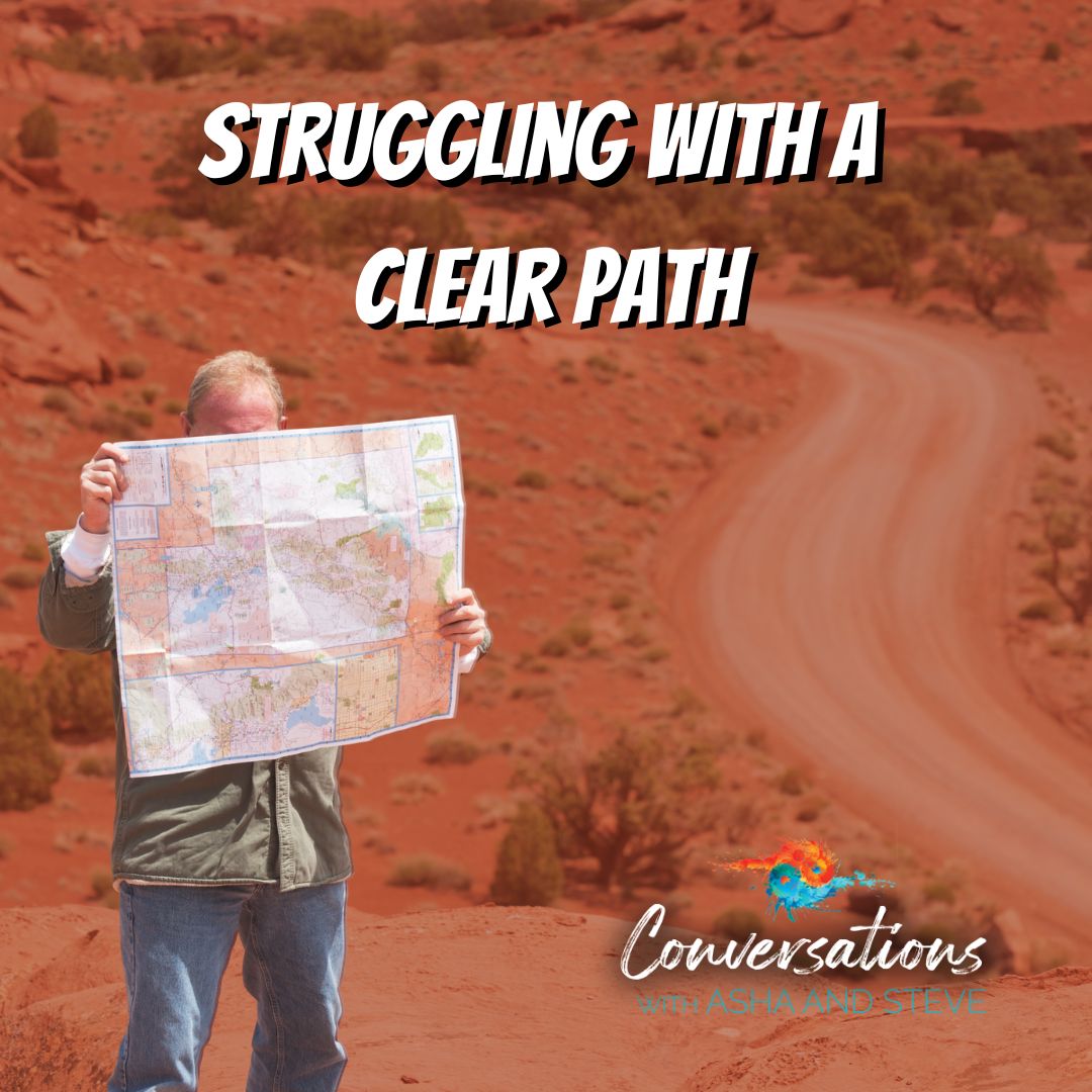 Episode 106: Struggling With A Clear Path| Dr. Asha Prasad & Steve Harper