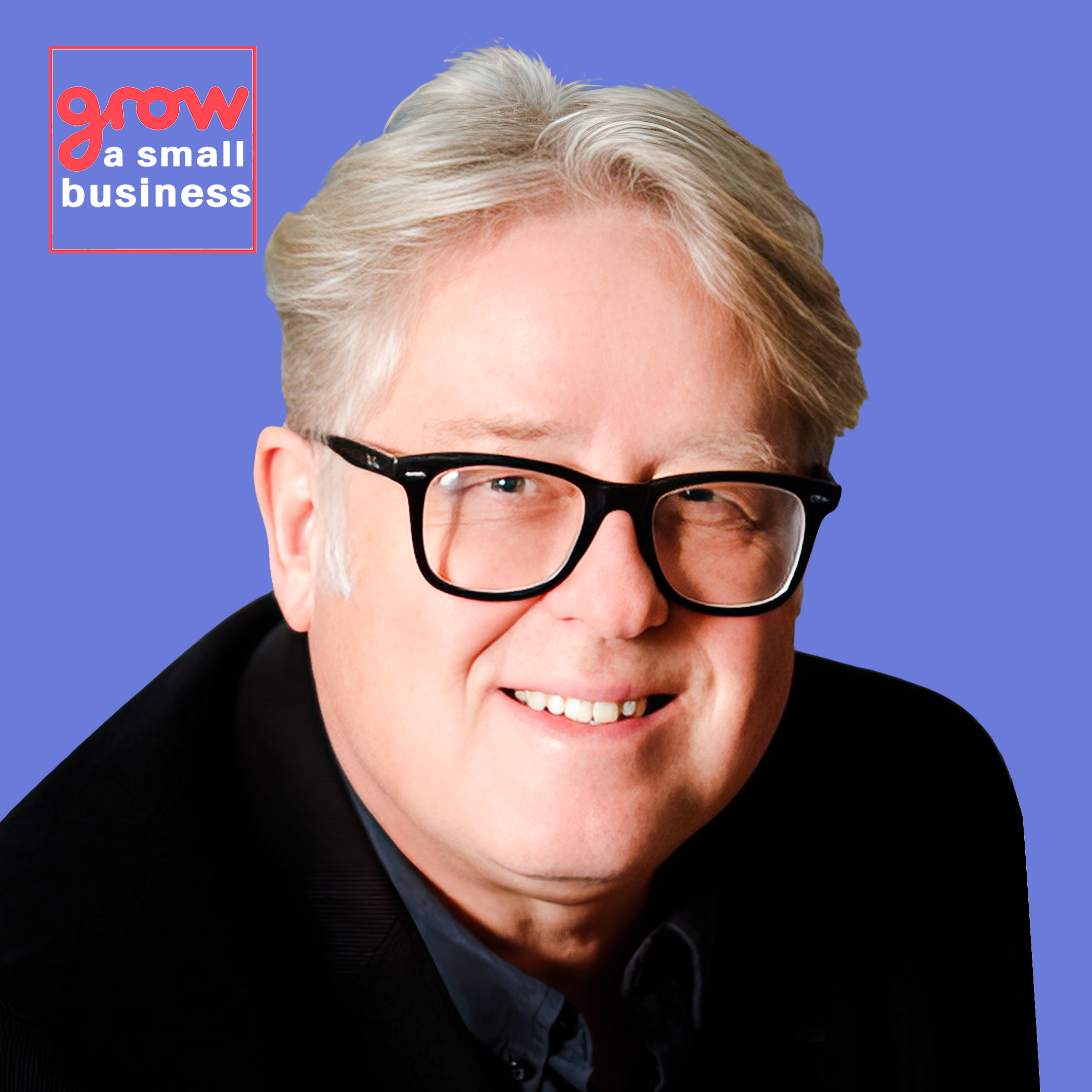 Grow A Small Business Podcast