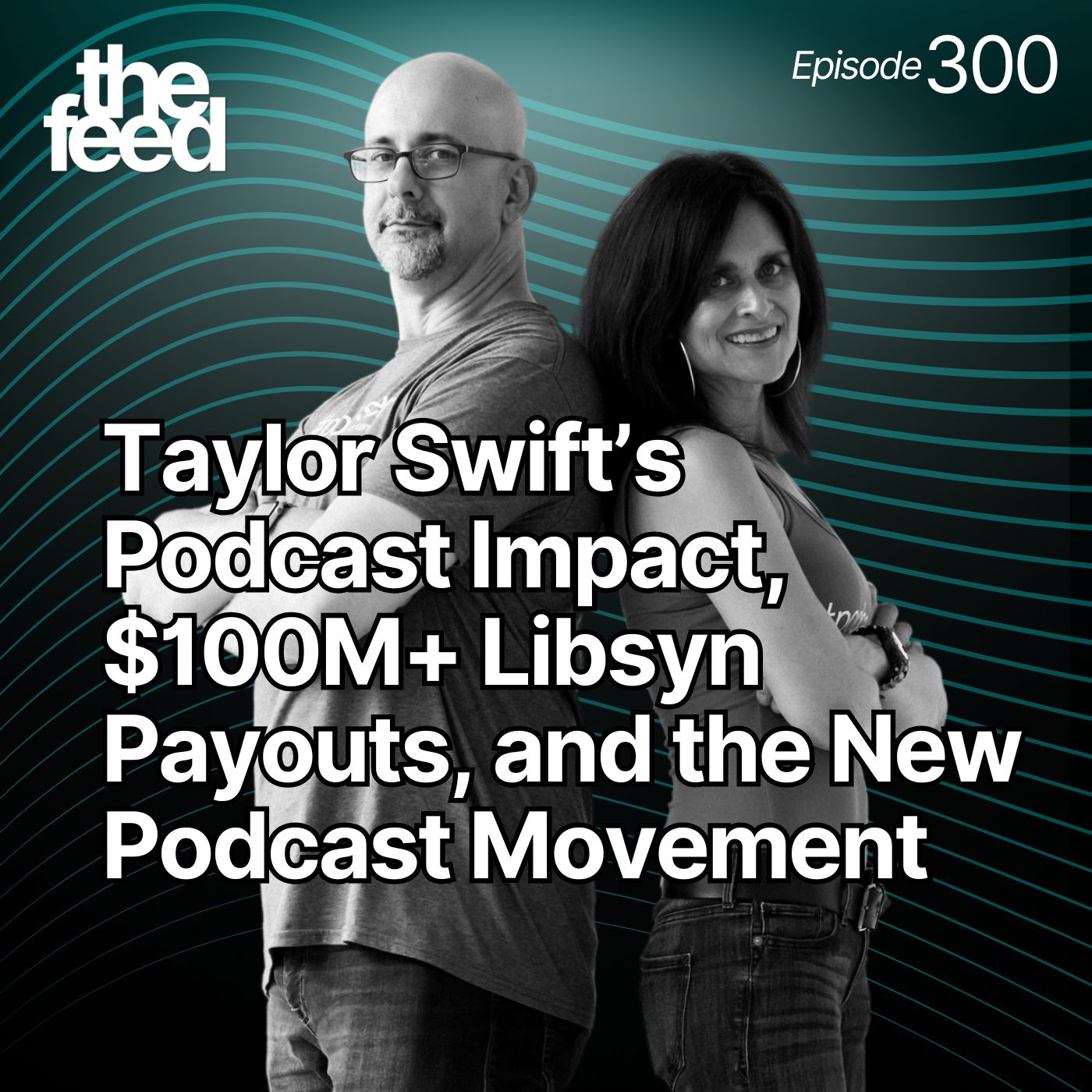 300 Taylor Swift’s Podcast Impact, $100M+ Libsyn Payouts, and the New Podcast Movement