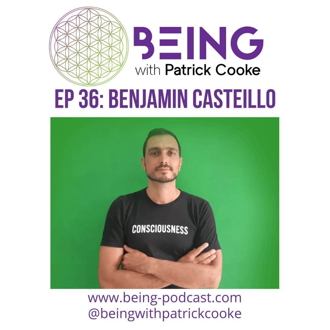 Ep 36: Benjamin Casteillo on Conscious Evolution, Healing Collective Trauma & Overcoming Denial