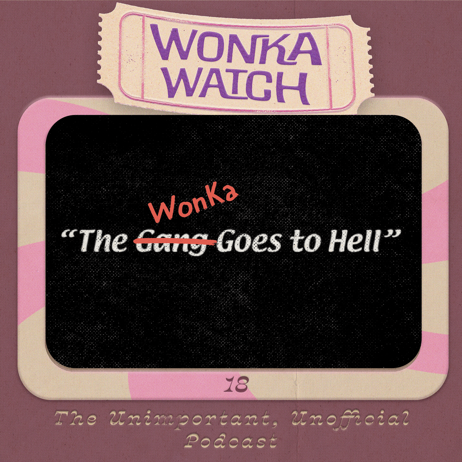 Wonka Watch: An Unimportant, Unofficial Podcast