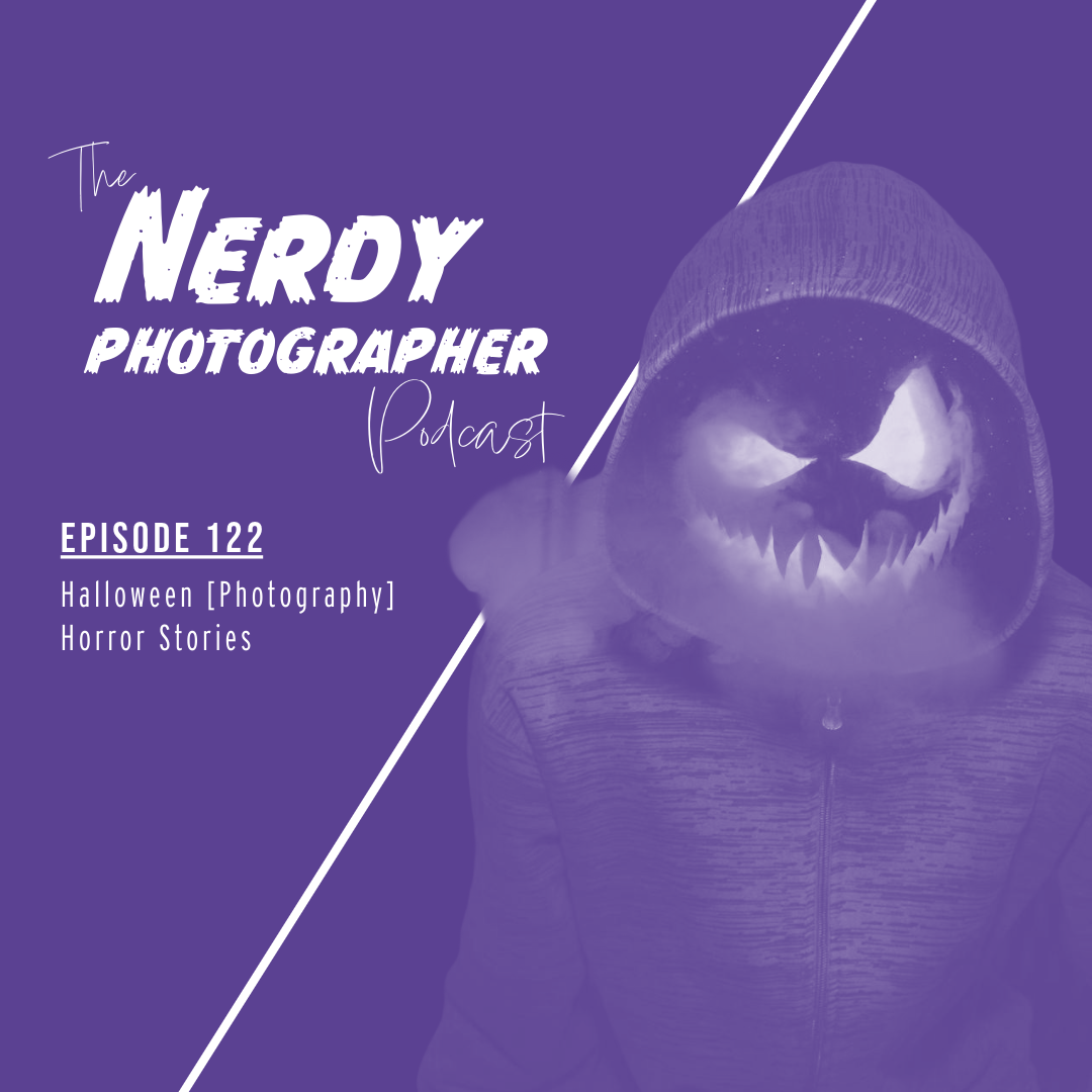 122 - Photography Horror Stories That Will Keep You Up at Night