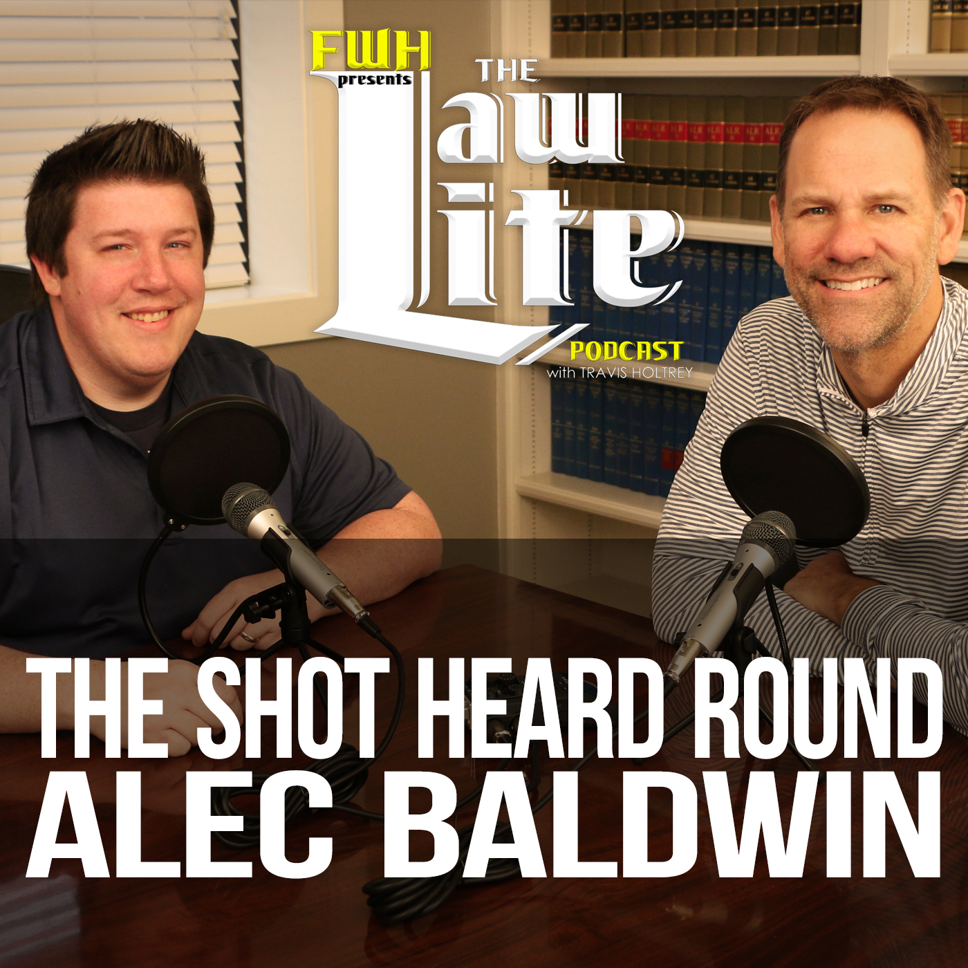 The Shot Heard Round Alec Baldwin - Law Lite Podcast - Episode 174