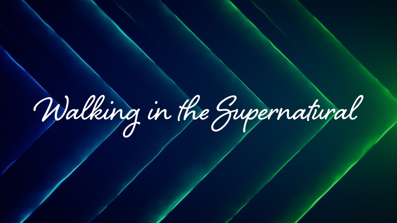 Walking in the Supernatural