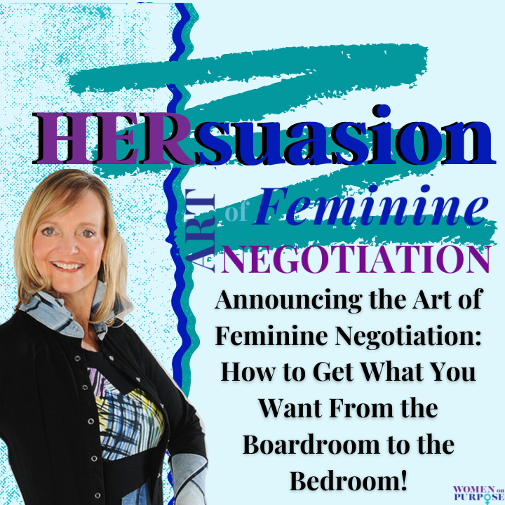 118: Announcing the Art of Feminine Negotiation: How to Get What You Want From the Boardroom to the Bedroom!
