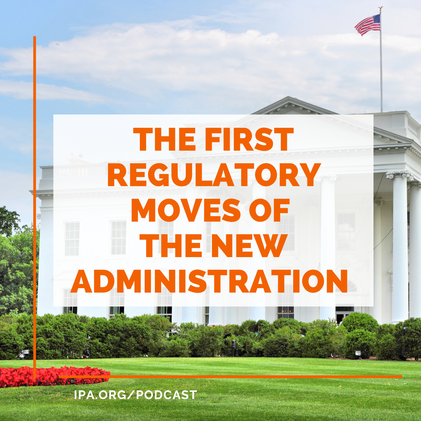 The First Regulatory Moves of the New Administration
