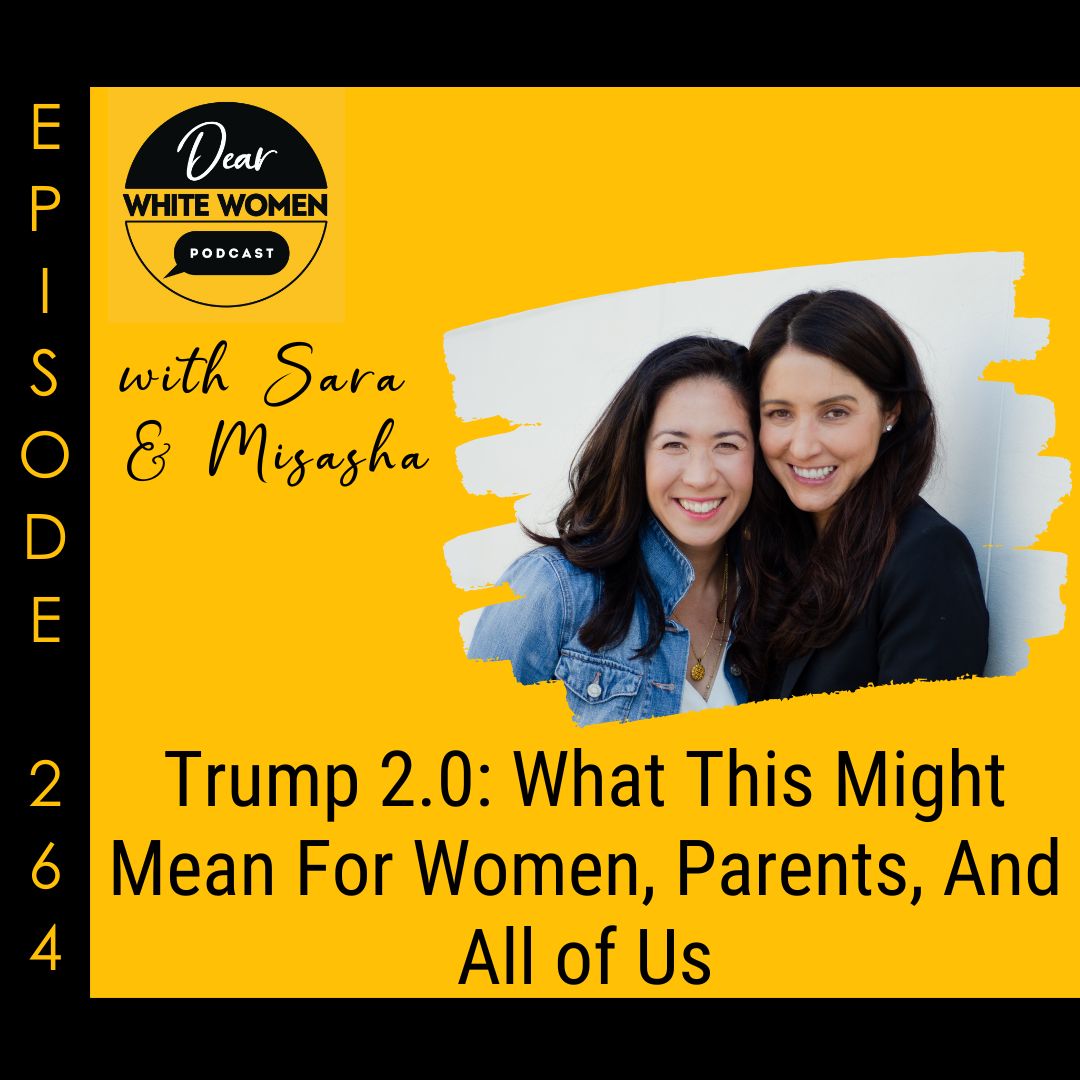 264: Trump 2.0: What This Might Mean For Women, Parents, And All of Us