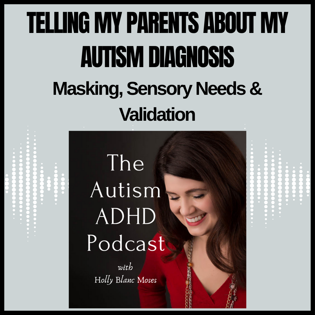 Telling My Parents, "I'm Autistic": Masking, Sensory Needs & Validation