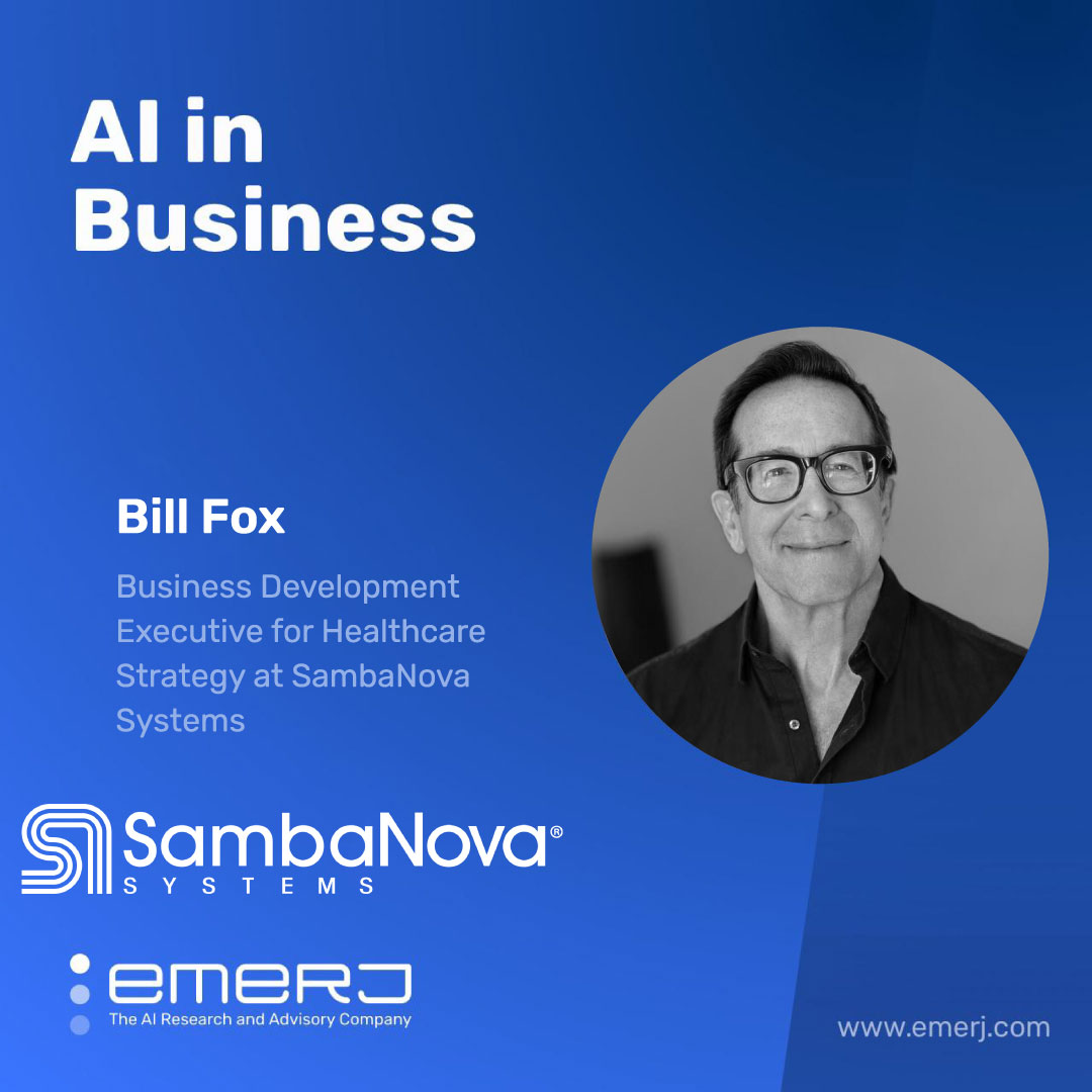 Unlocking Data's Value in Life Sciences, from Diagnosis to Telehealth and Beyond - with Bill Fox of SambaNova