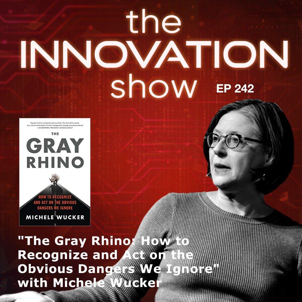 EP 242: The Gray Rhino: How to Recognize and Act on the Obvious Dangers We Ignore with Michele Wucker