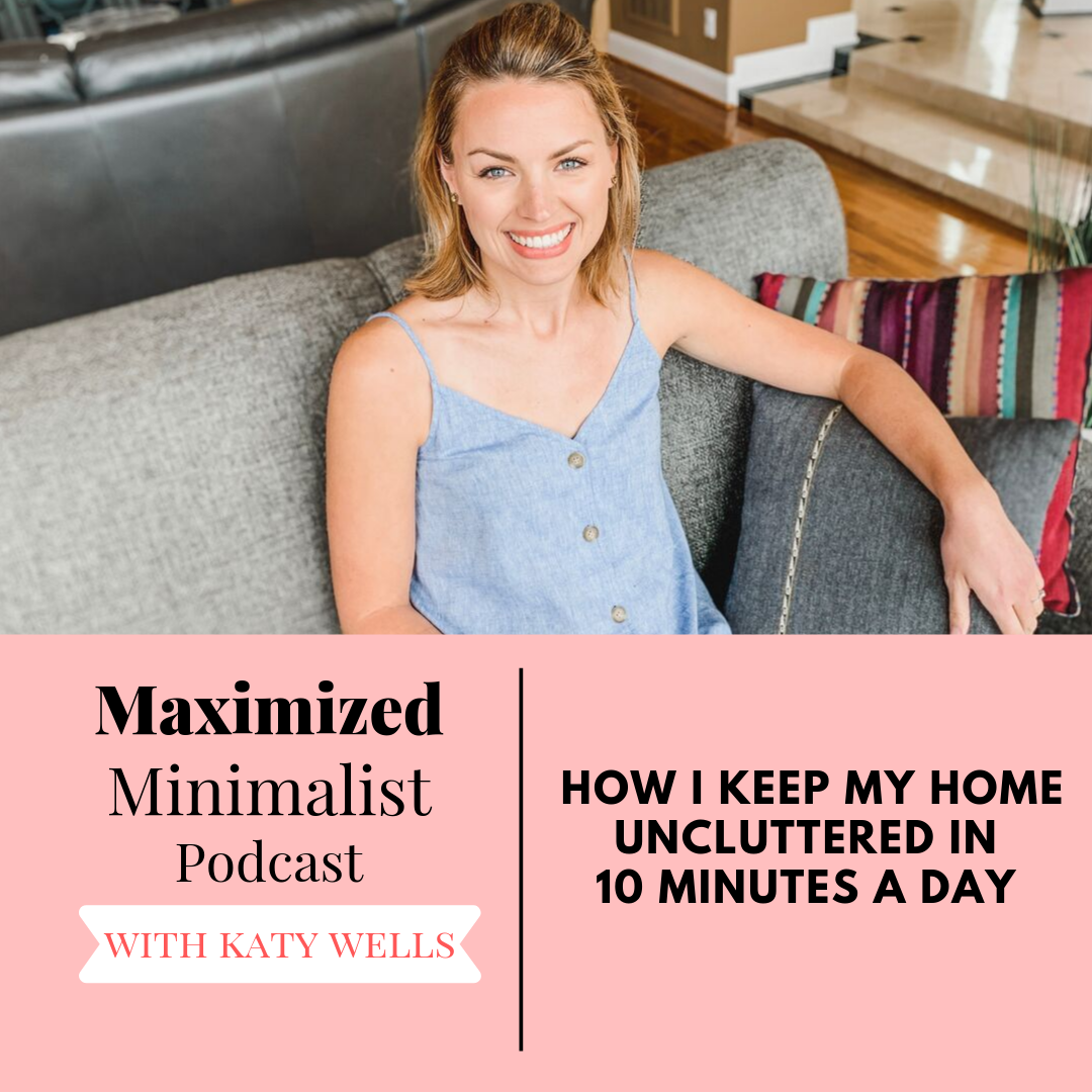 cover of episode 026: How I Keep My Home Uncluttered in Ten Minutes a Day