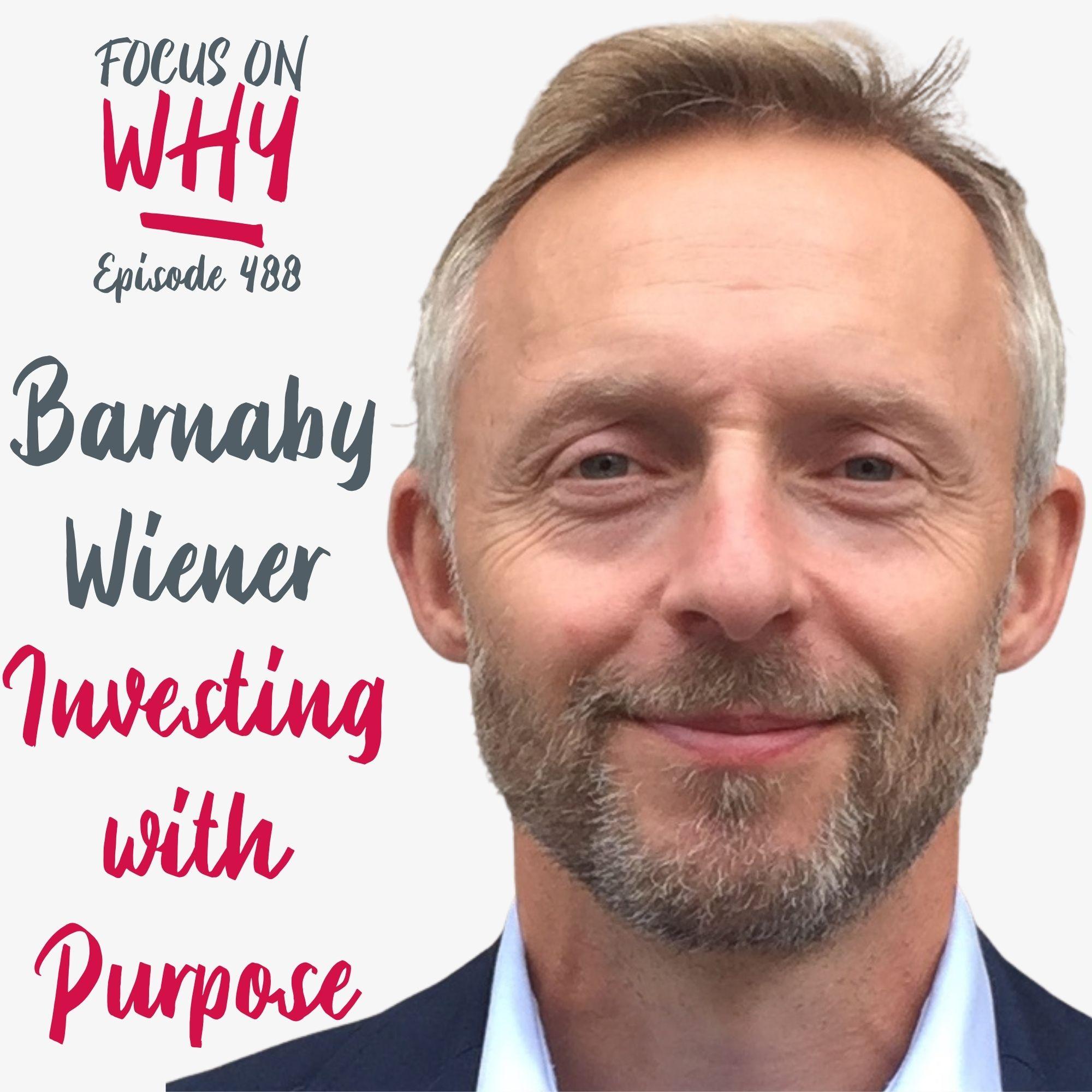 488 Investing with Purpose with Barnaby Wiener