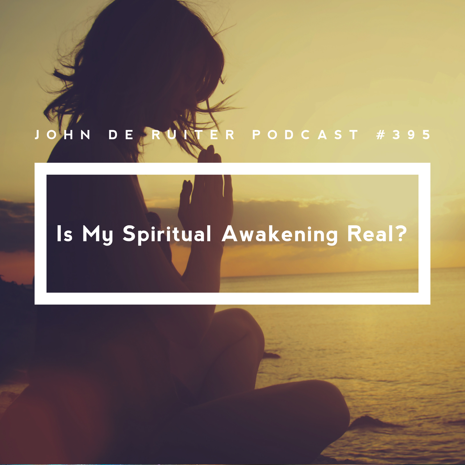 JdR Podcast 395 - Is My Spiritual Awakening Real?