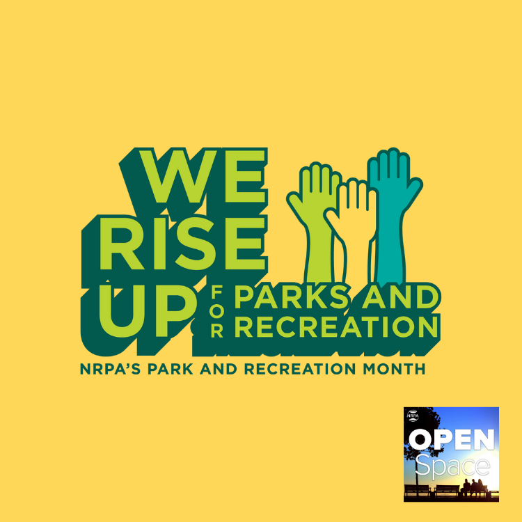 How to Rise Up for Parks and Recreation This July — Episode 116