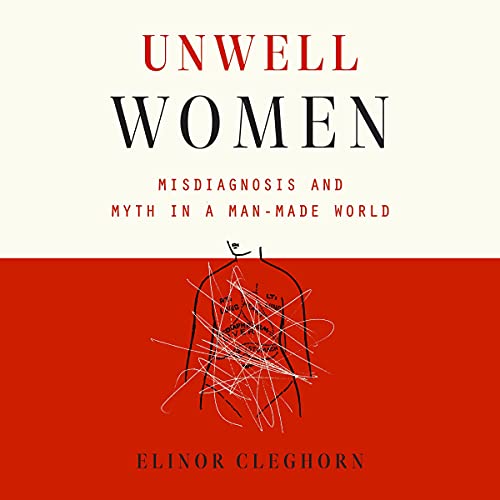 The Dark History of Medicine’s Mistreatment of Women with Elinor Cleghorn