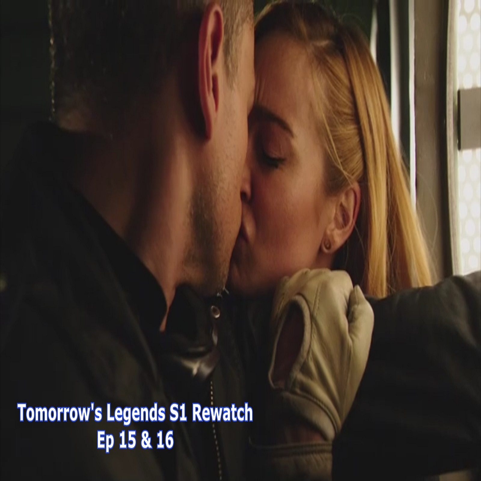 TL098 - Legends S1 Rewatch - Ep 15 & 16