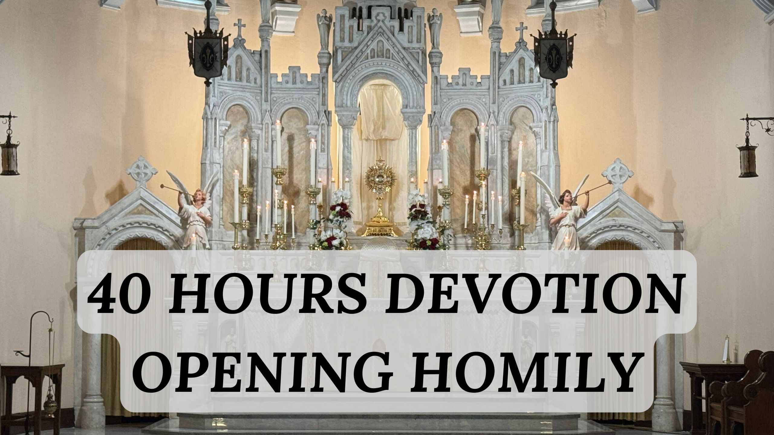 Dec 30 - 40 Hours Devotion Opening Homily