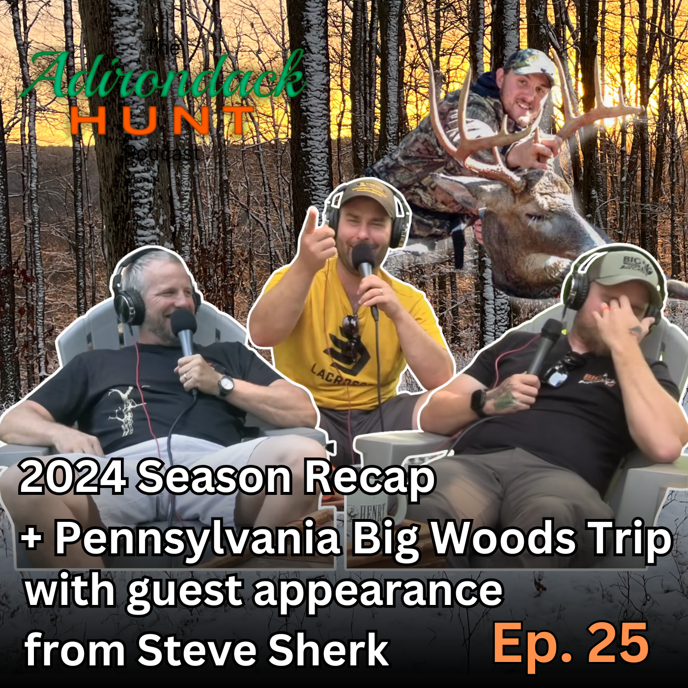 2024 Season Recap + PA Big Woods Trip w/ Guest Steve Sherk | The Adirondack Hunt Podcast, Ep. 25