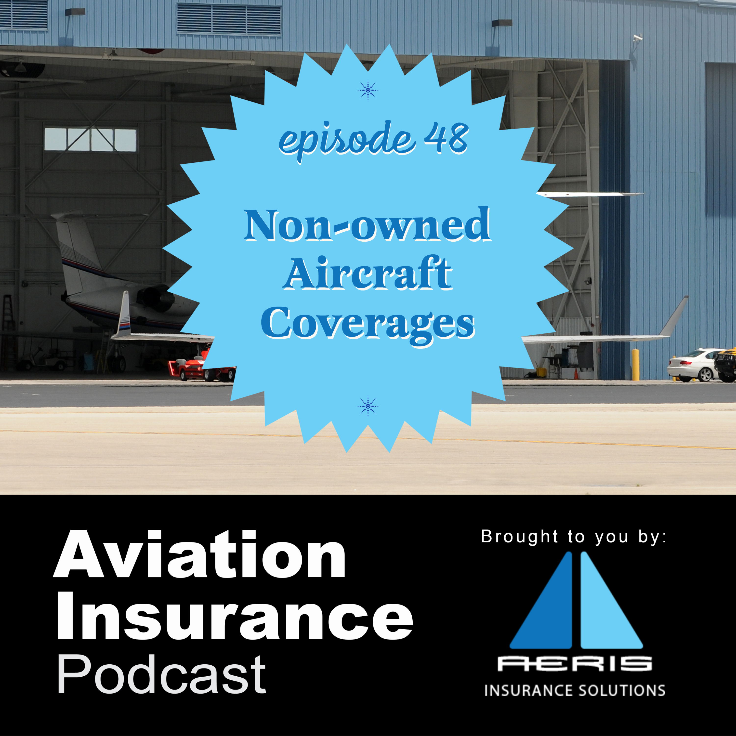 Episode 48: Non-owned Aircraft Coverages