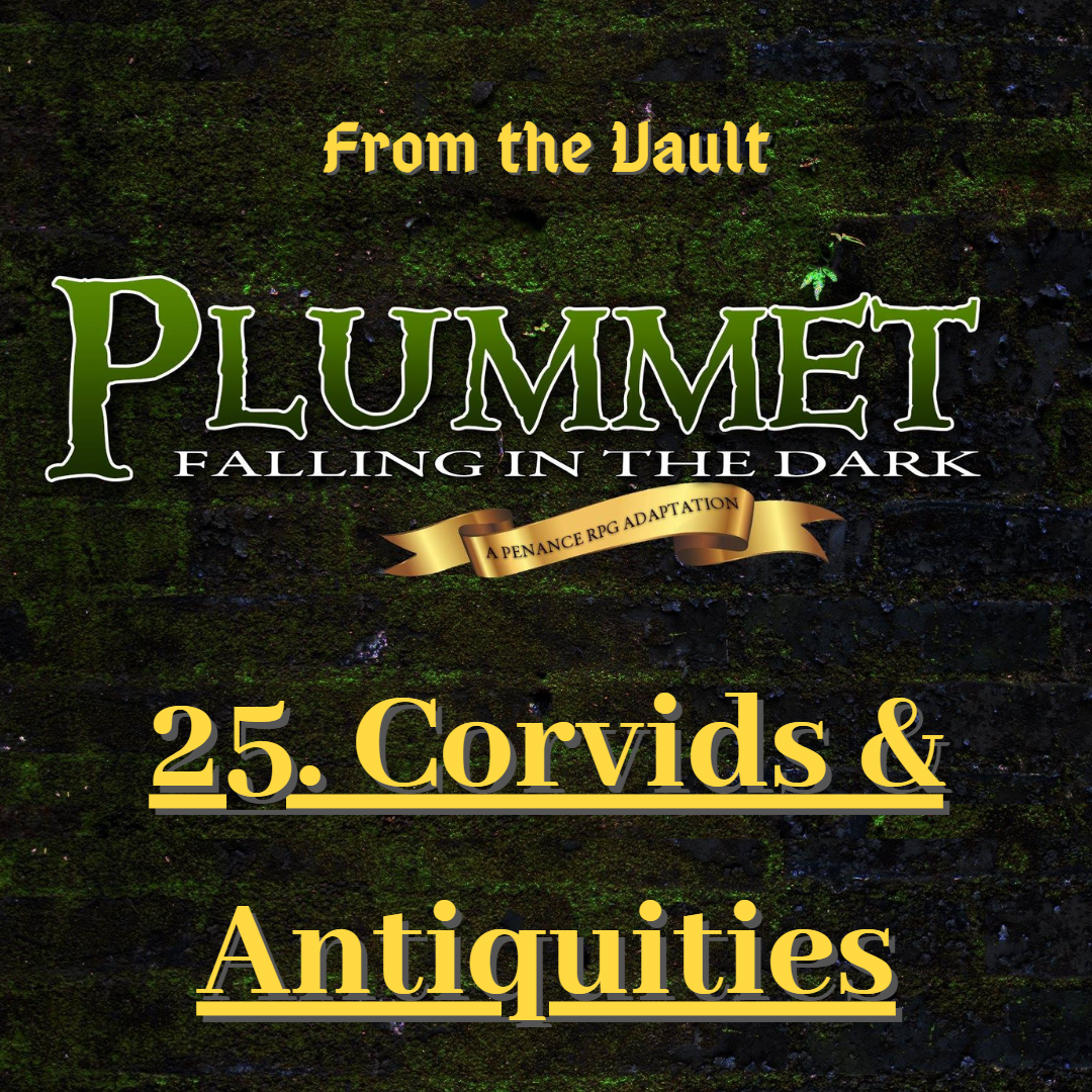 From The Vault: Plummet 25. Corvids & Antiquities