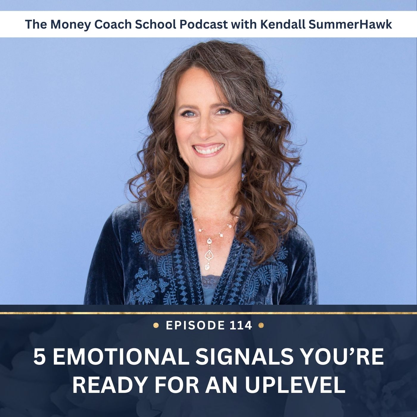 Ep #114: 5 Emotional Signals You’re Ready for an Uplevel