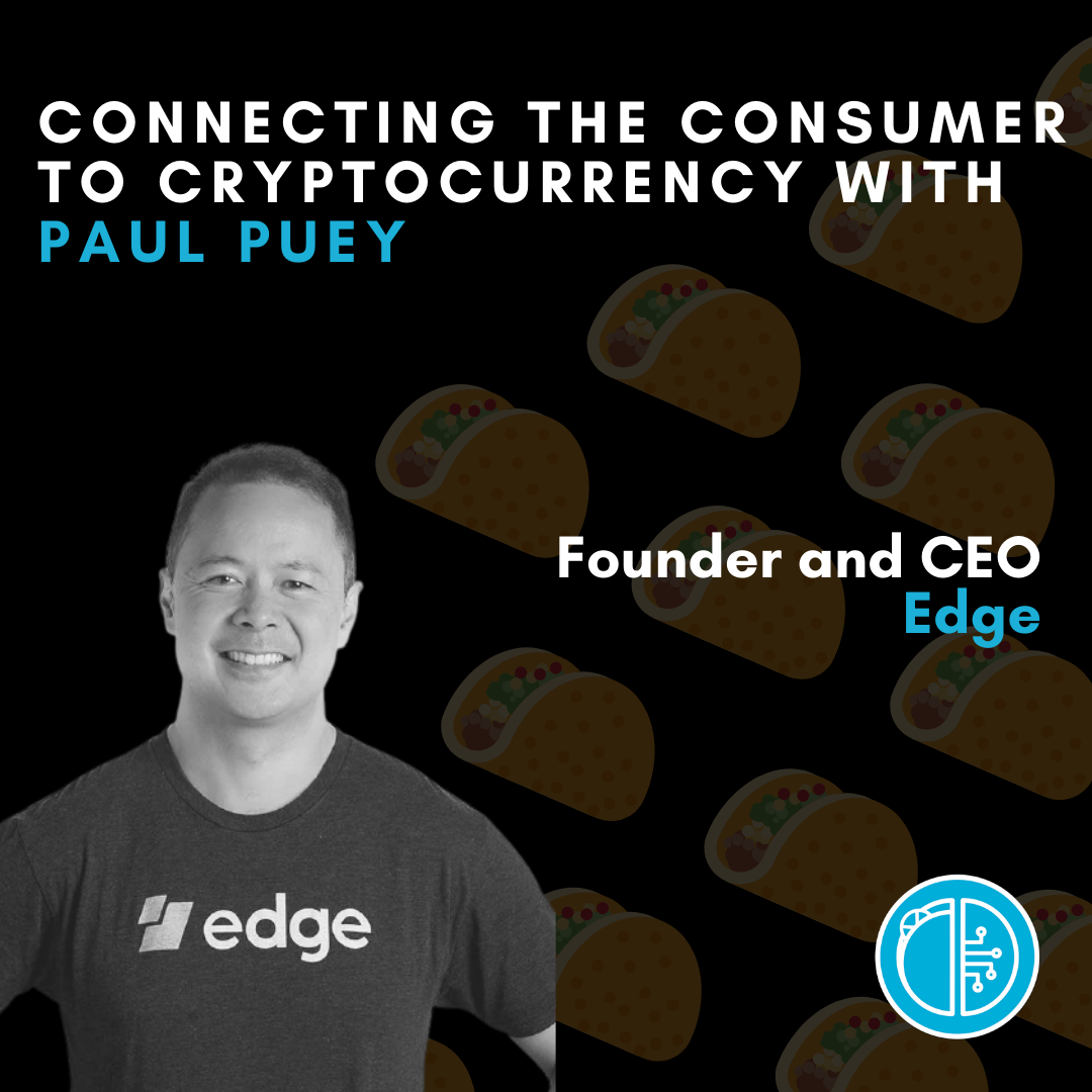 Connecting the Consumer to Cryptocurrency with Paul Puey