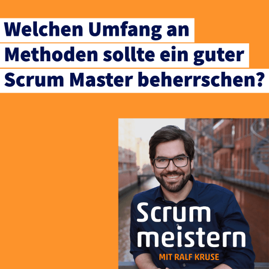 #126: Wieviele Methoden sollte ein guter Scrum Master wie gut kennen?