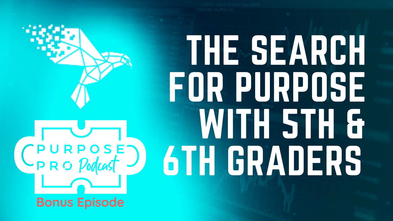 The Search for Purpose with 5th & 6th Graders