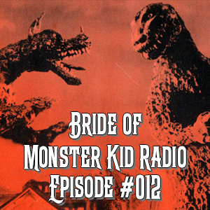 Bride of Monster Kid Radio #012 - Beth and Derek and Godzilla Raids Again