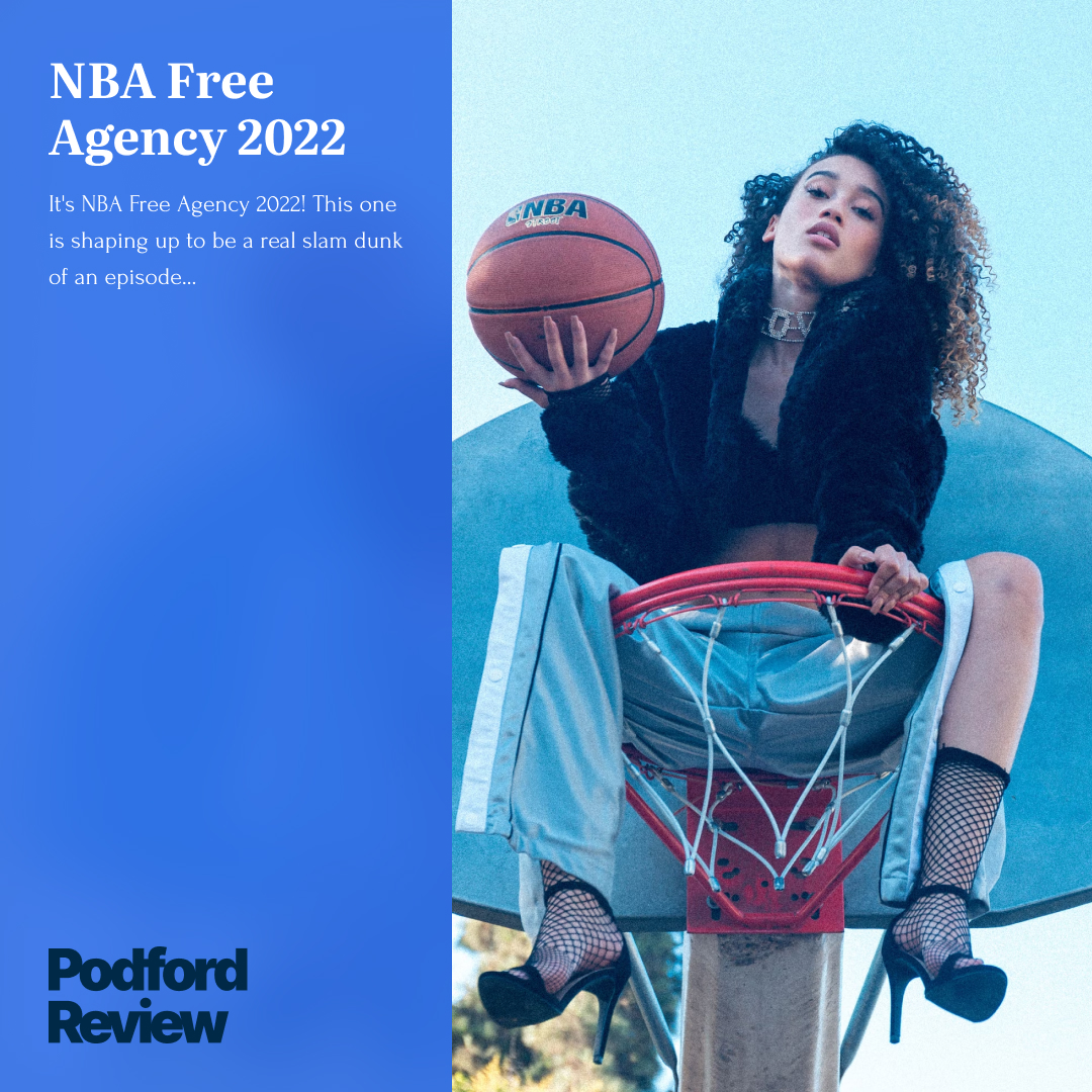 Podford Review: NBA Free Agency 2022