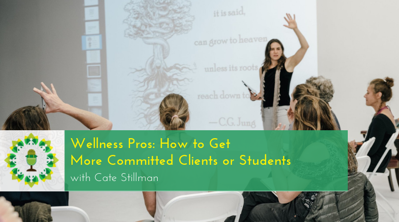 Wellness Pros: How to Get More Committed Clients or Students episode artwork